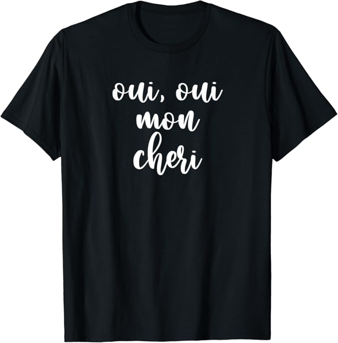 oui mon cheri shirt